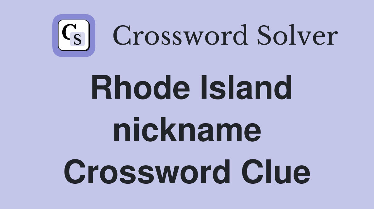 Rhode Island nickname Crossword Clue