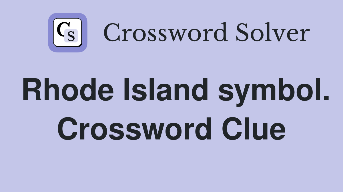 Rhode Island symbol. Crossword Clue