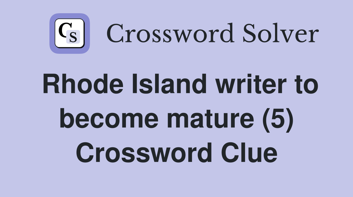 Rhode Island writer to become mature (5) Crossword Clue