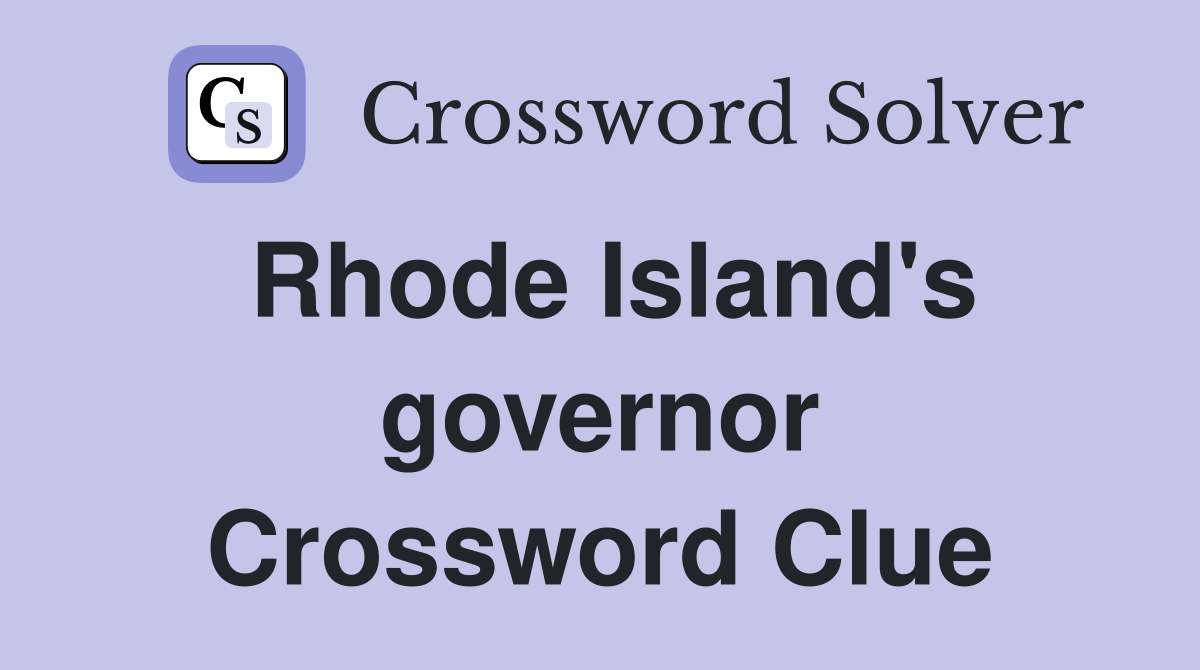 Rhode Island's governor Crossword Clue