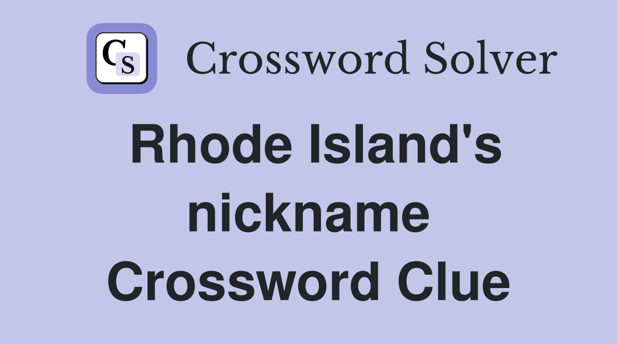 Rhode Island's nickname Crossword Clue