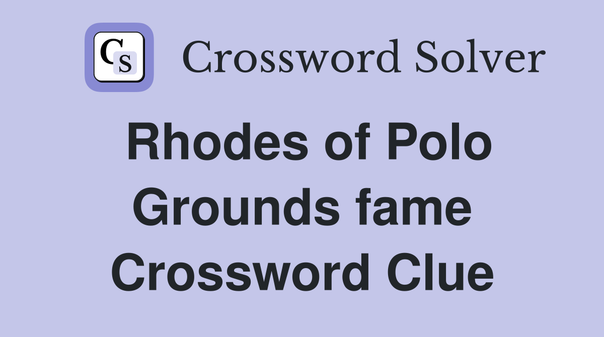 Rhodes of Polo Grounds fame Crossword Clue