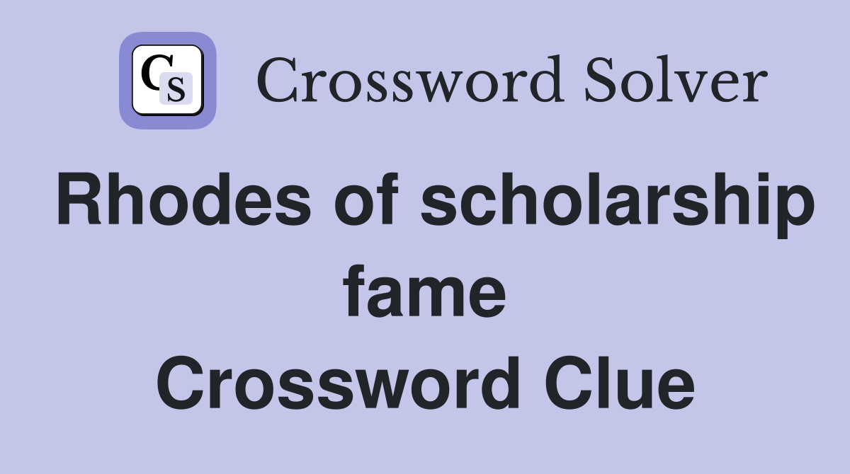 Rhodes of scholarship fame Crossword Clue
