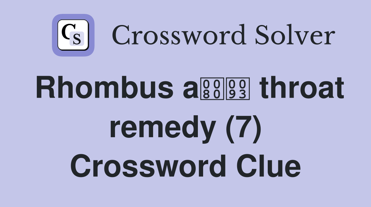 Rhombus a throat remedy (7) Crossword Clue