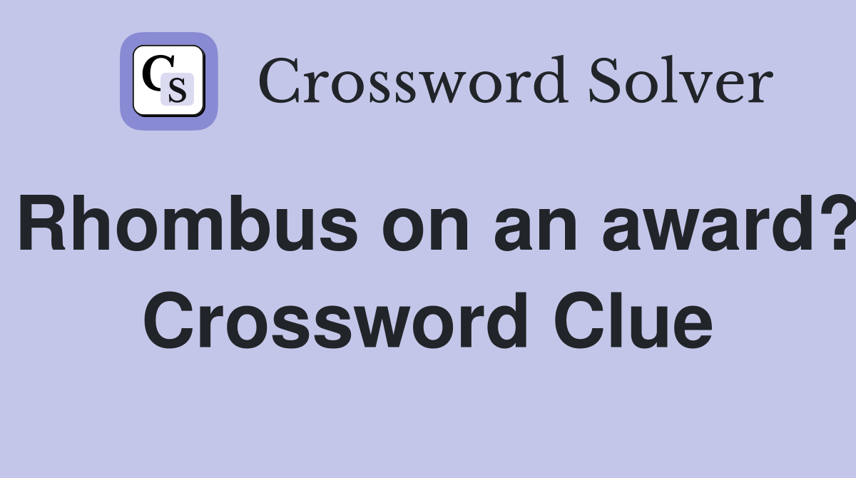 Rhombus on an award? Crossword Clue