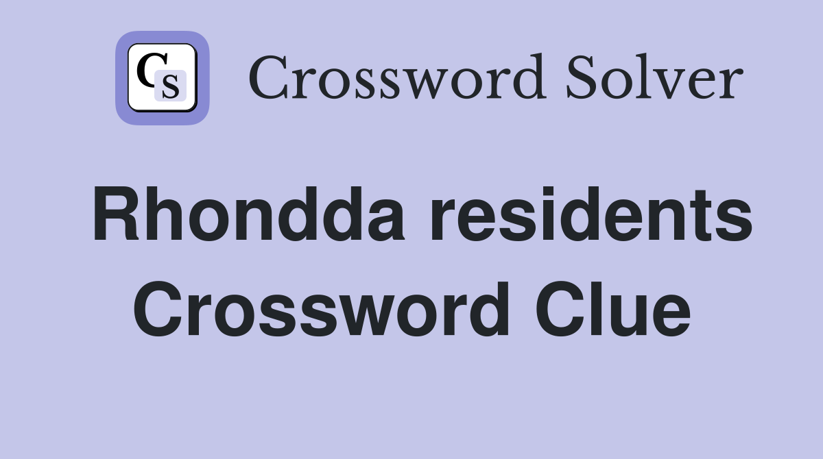 Rhondda residents Crossword Clue