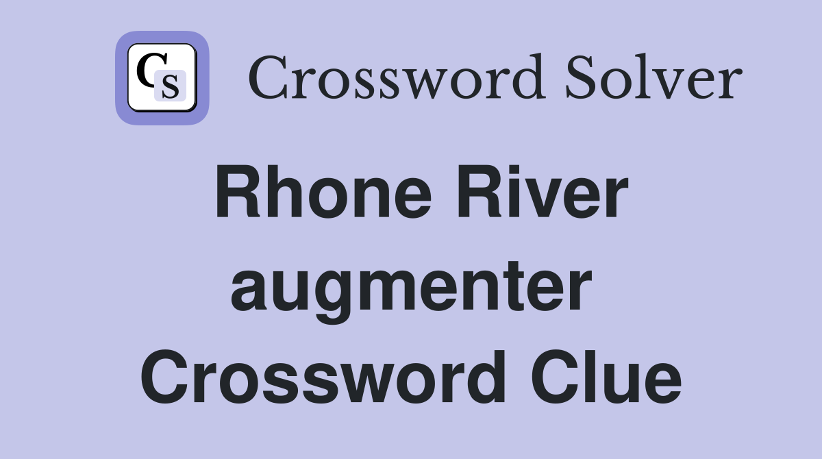 Rhone River augmenter Crossword Clue