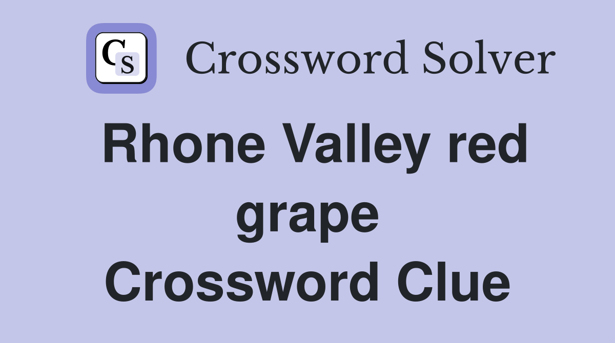 Rhone Valley red grape Crossword Clue