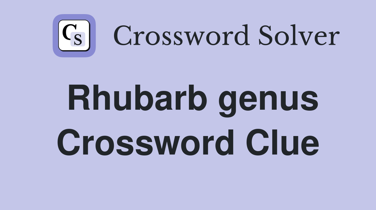Rhubarb genus Crossword Clue