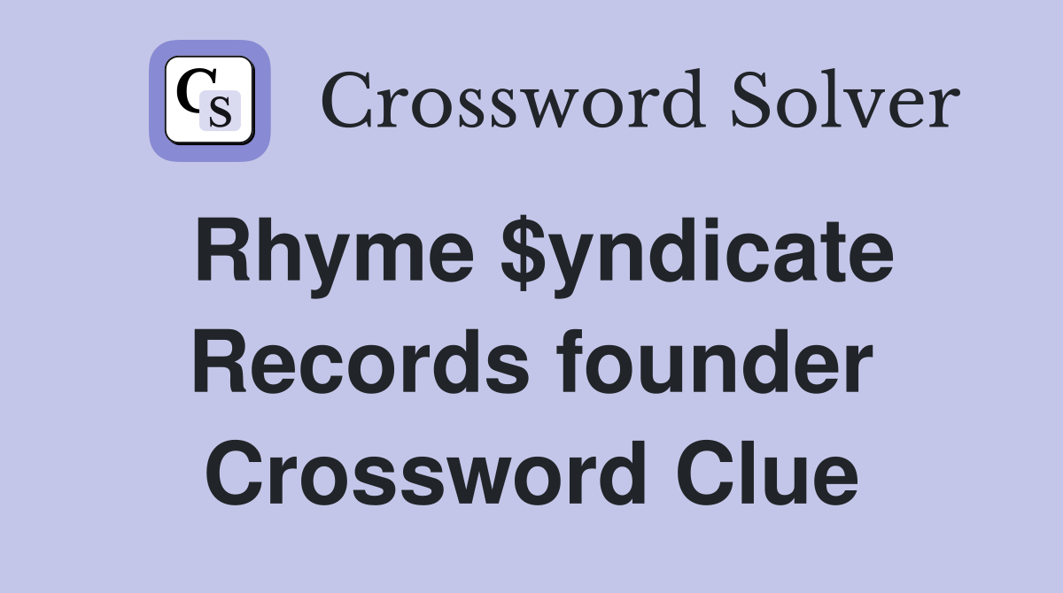 Rhyme $yndicate Records founder Crossword Clue