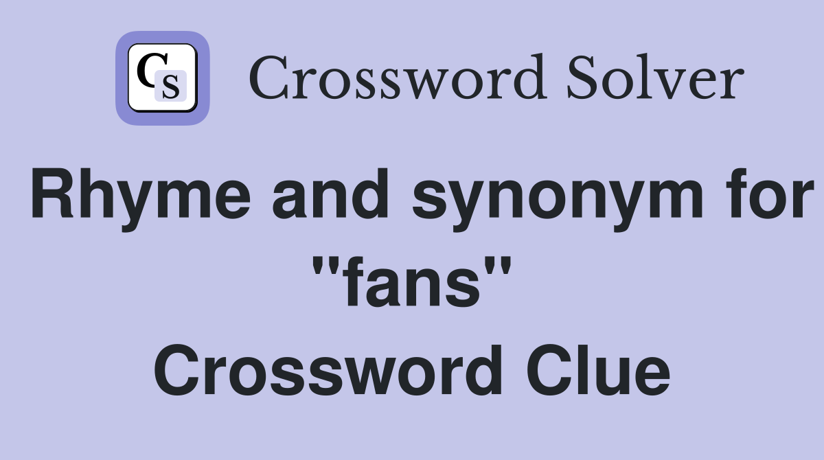 Rhyme and synonym for "fans" Crossword Clue