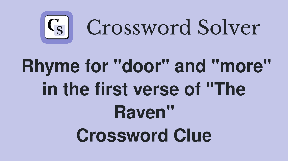 Rhyme for "door" and "more" in the first verse of "The Raven" Crossword Clue