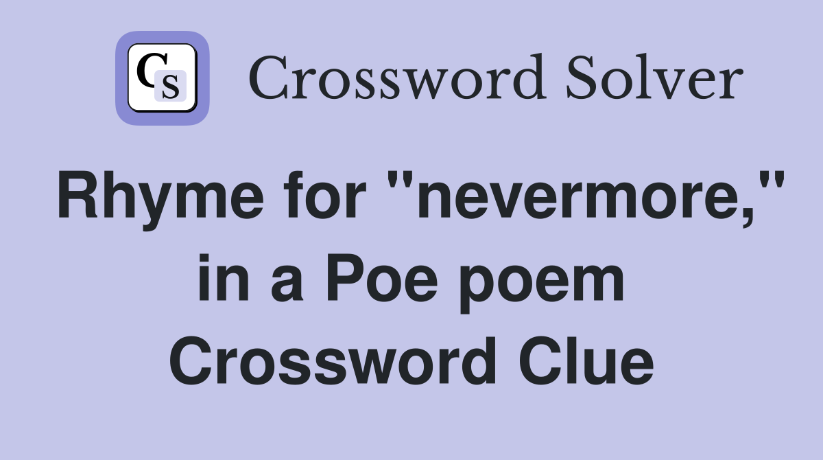 Rhyme for "nevermore," in a Poe poem Crossword Clue