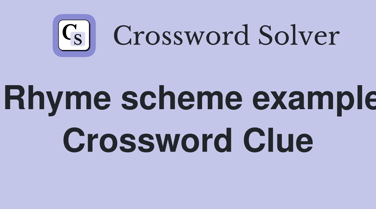 Rhyme scheme example Crossword Clue