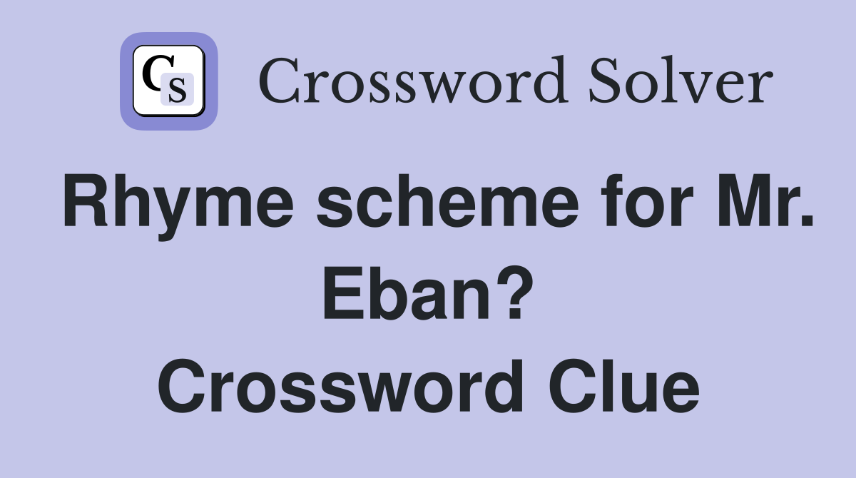 Rhyme scheme for Mr. Eban? Crossword Clue