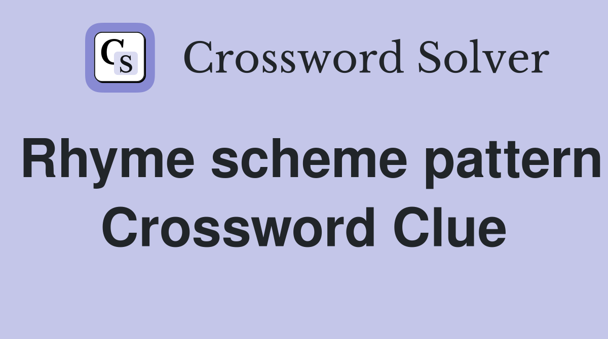 Rhyme scheme pattern Crossword Clue