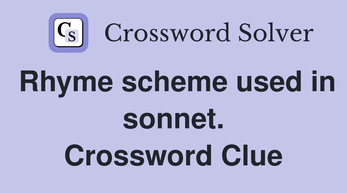 Rhyme scheme used in sonnet. Crossword Clue