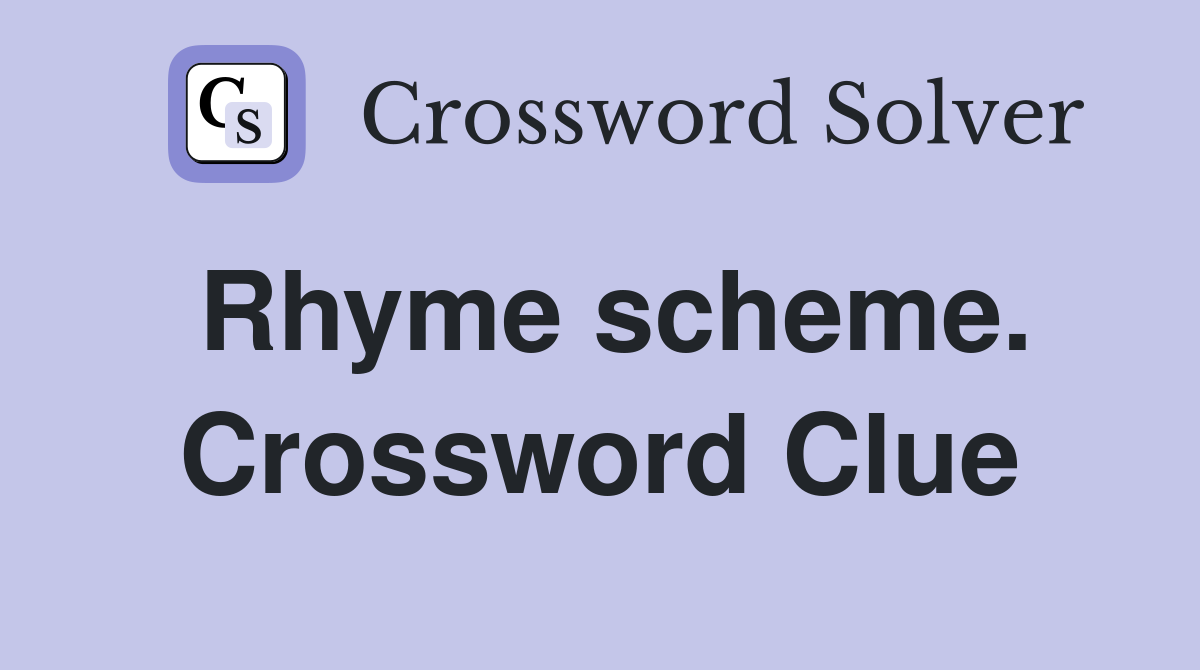 Rhyme scheme. Crossword Clue
