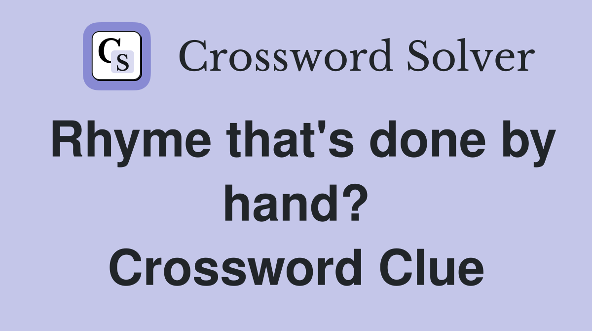 Rhyme that's done by hand? Crossword Clue