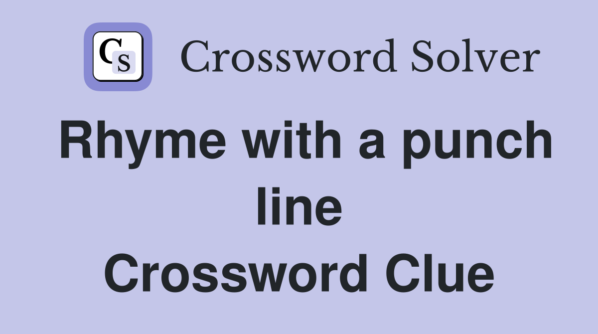 Rhyme with a punch line Crossword Clue