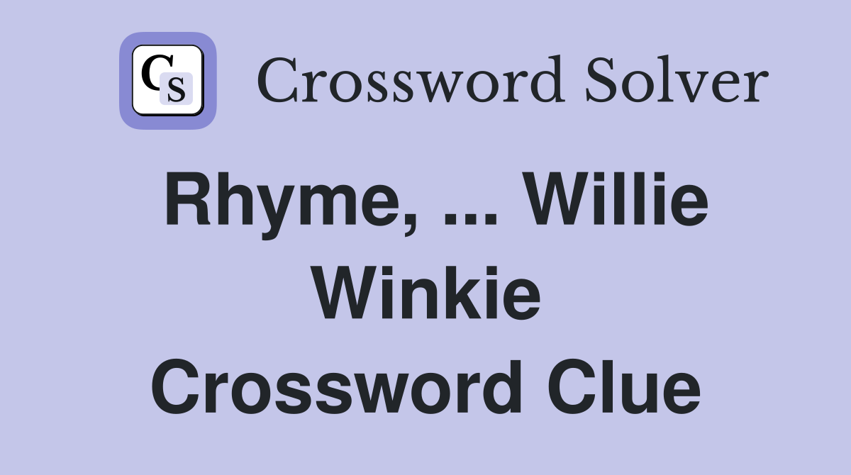 Rhyme, ... Willie Winkie Crossword Clue