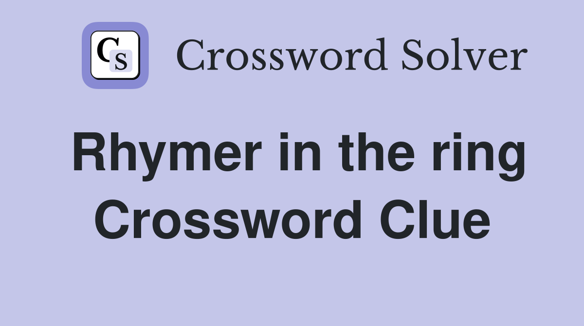 Rhymer in the ring Crossword Clue