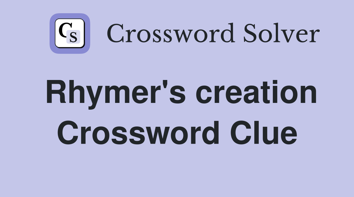 Rhymer's creation Crossword Clue