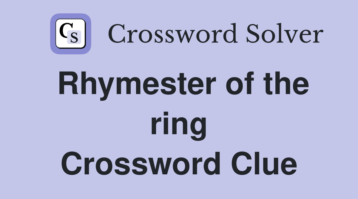 Rhymester of the ring Crossword Clue