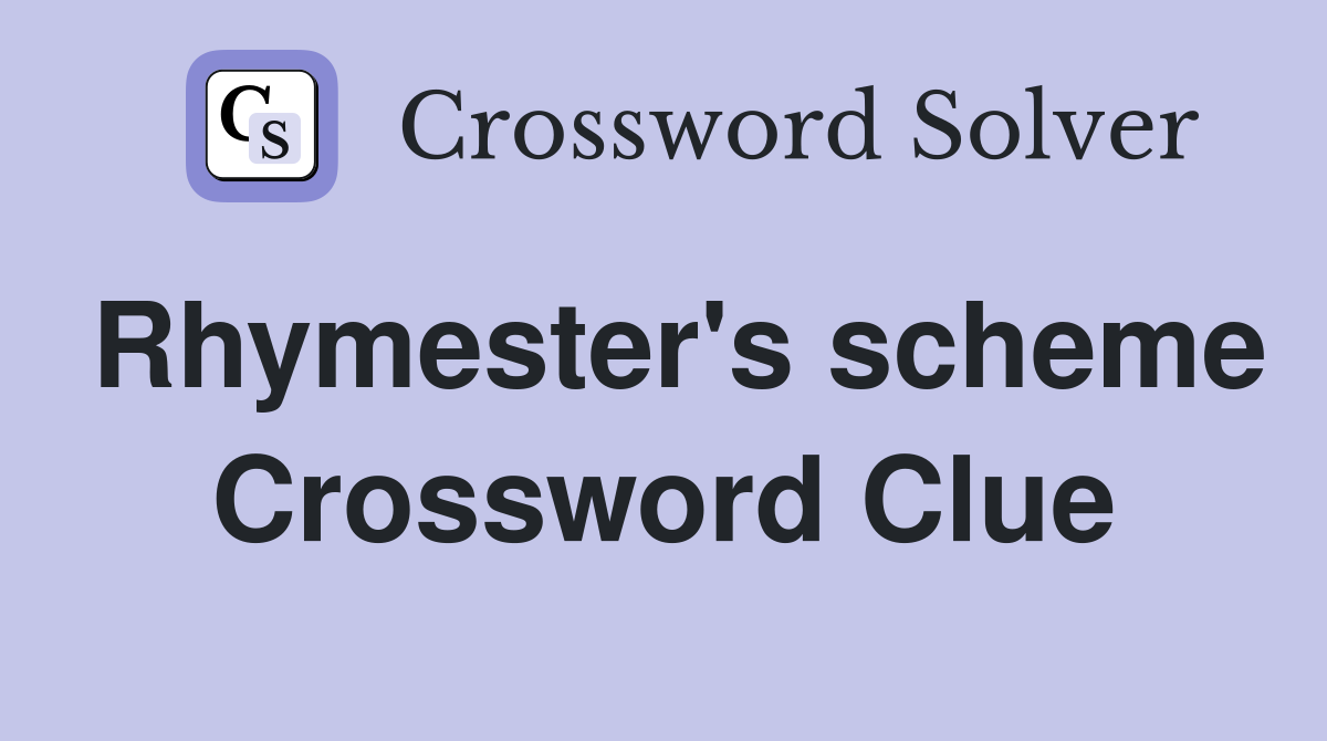 Rhymester's scheme Crossword Clue