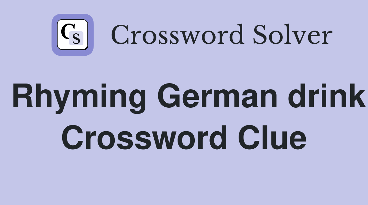 Rhyming German drink Crossword Clue