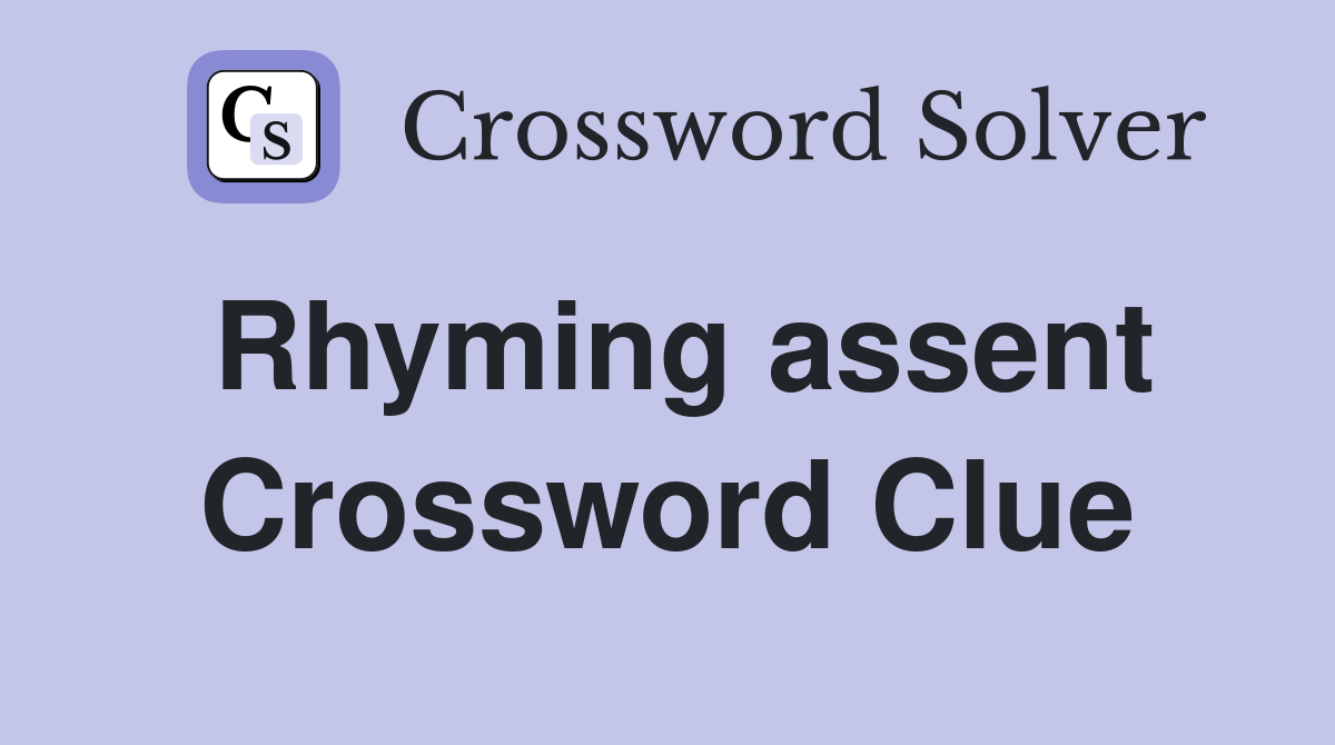 Rhyming assent Crossword Clue