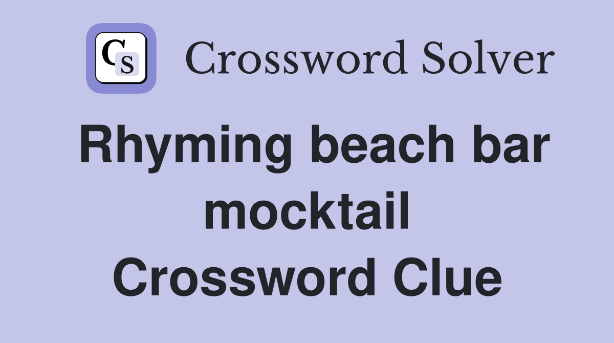 Rhyming beach bar mocktail Crossword Clue