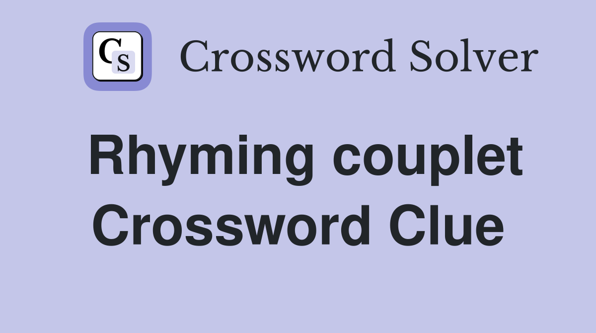 Rhyming couplet Crossword Clue