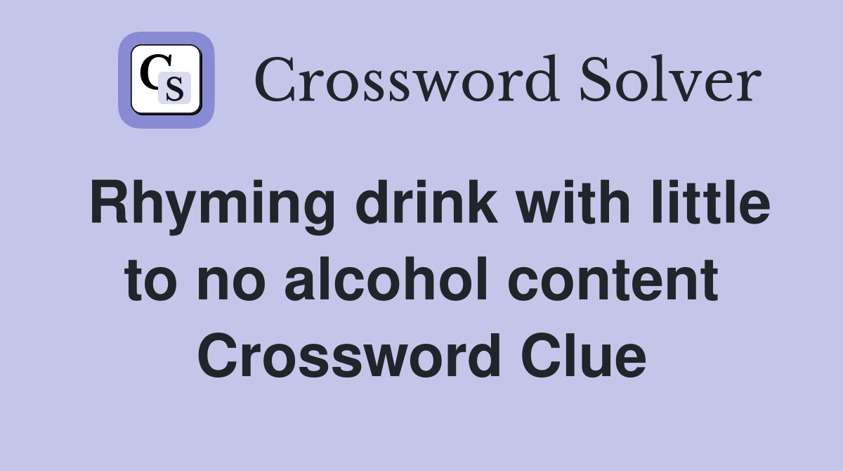 Rhyming drink with little to no alcohol content Crossword Clue