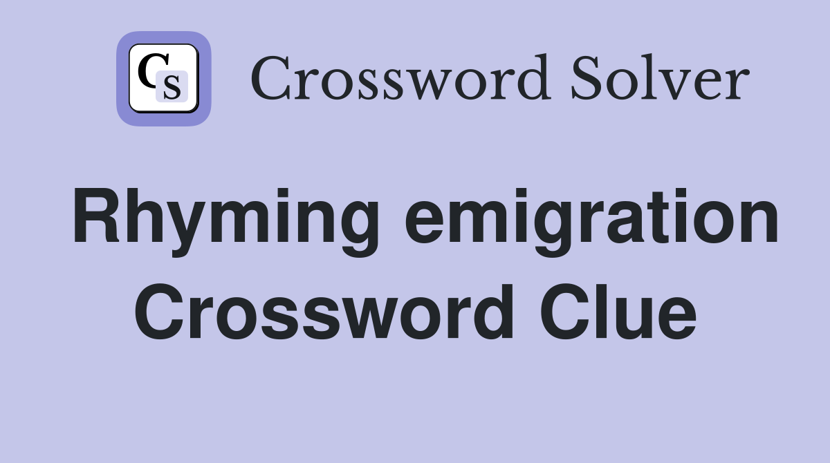 Rhyming emigration Crossword Clue