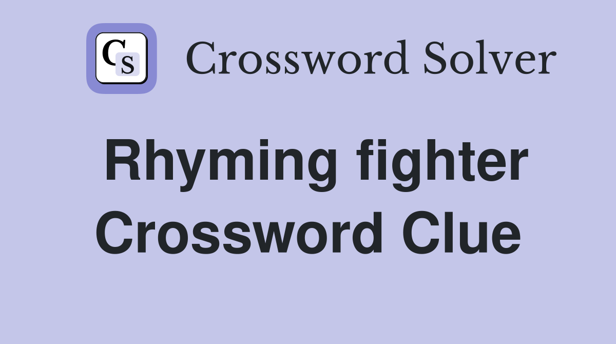 Rhyming fighter Crossword Clue