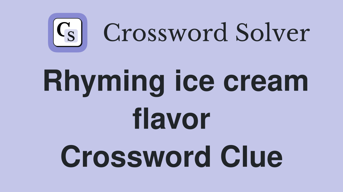 Rhyming ice cream flavor Crossword Clue