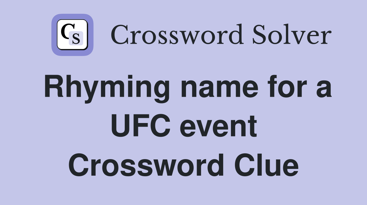 Rhyming name for a UFC event Crossword Clue