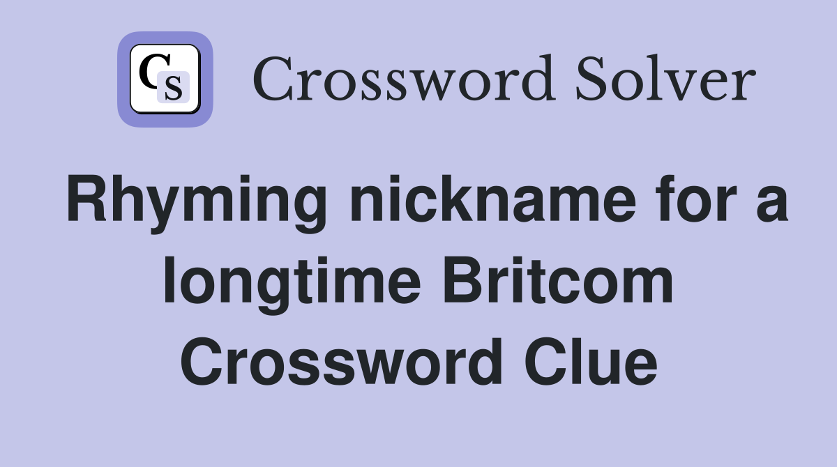 Rhyming nickname for a longtime Britcom Crossword Clue