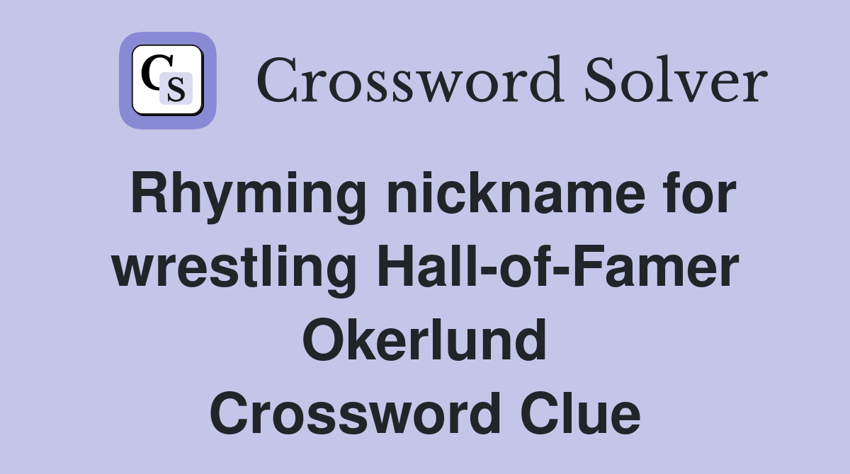 Rhyming nickname for wrestling Hall-of-Famer Okerlund Crossword Clue
