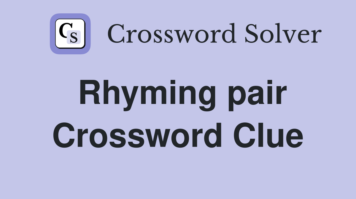 Rhyming pair Crossword Clue