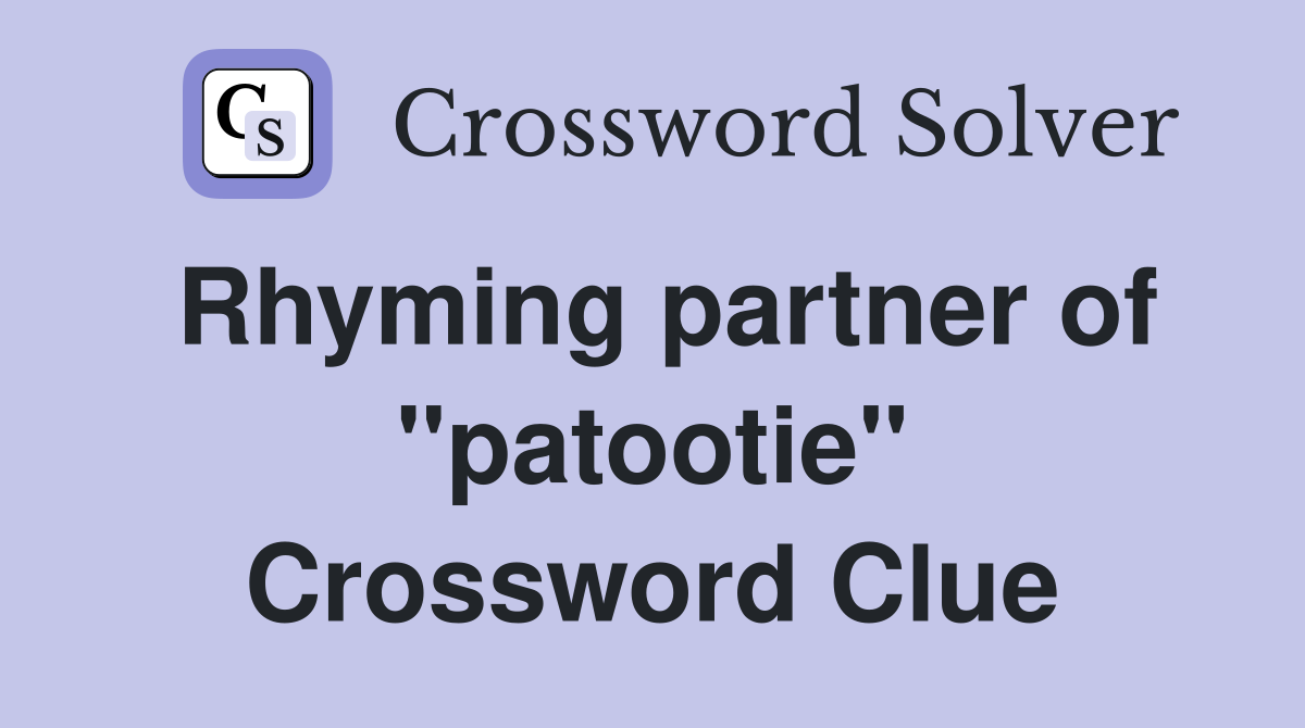 Rhyming partner of "patootie" Crossword Clue
