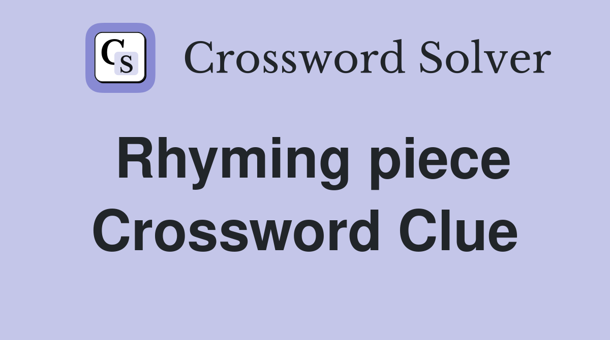Rhyming piece Crossword Clue