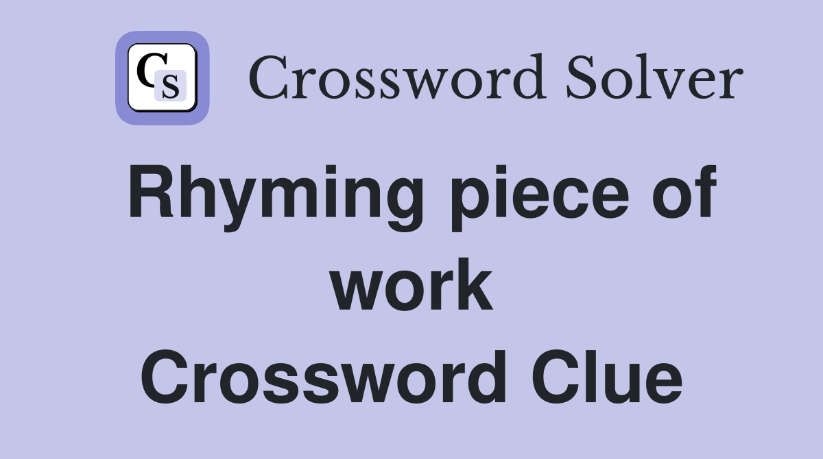 Rhyming piece of work Crossword Clue