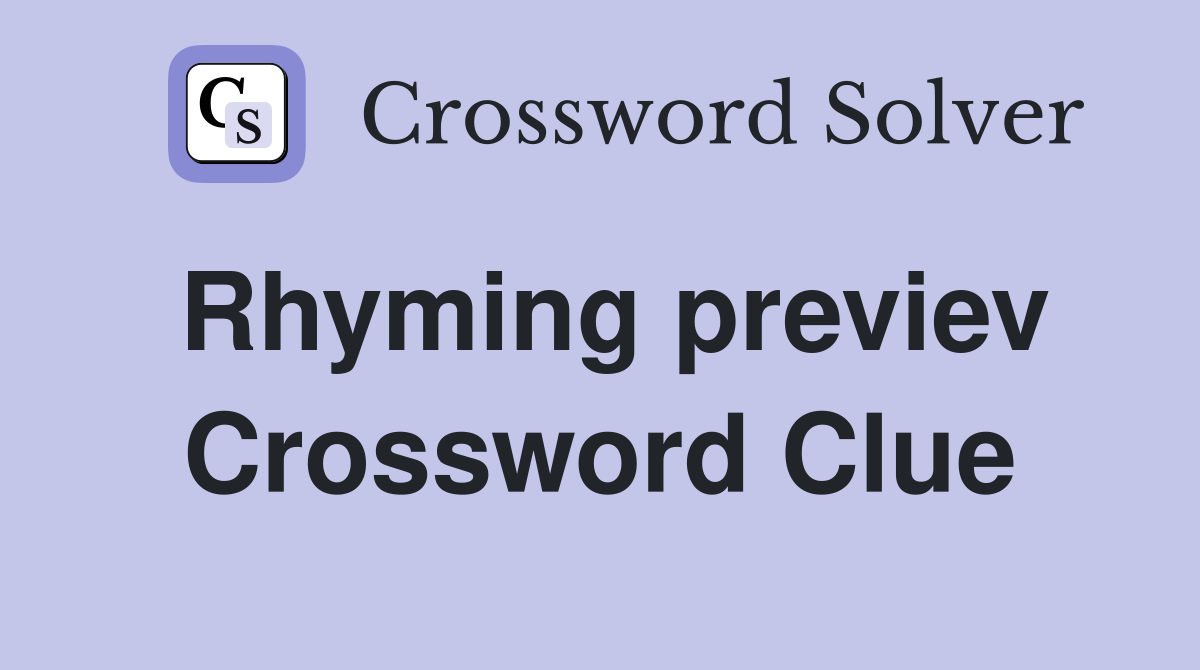 Rhyming previev Crossword Clue