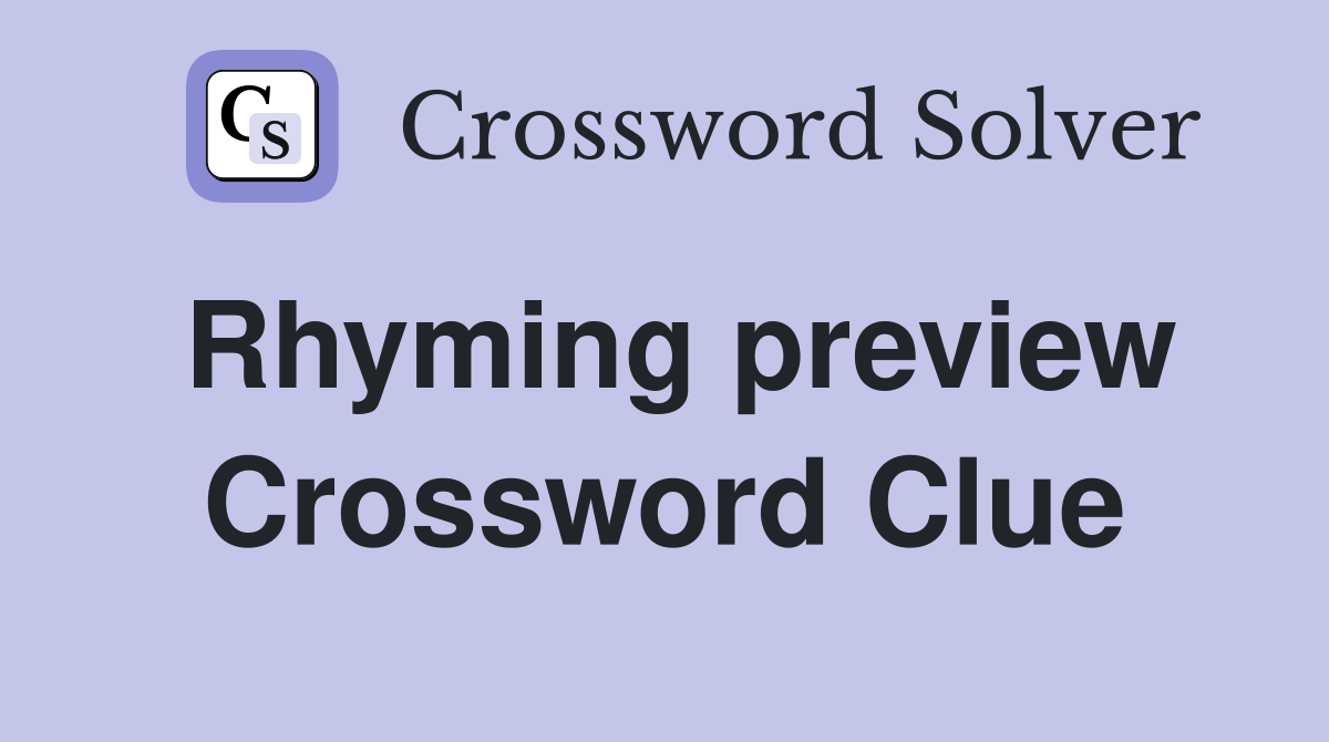 Rhyming preview Crossword Clue