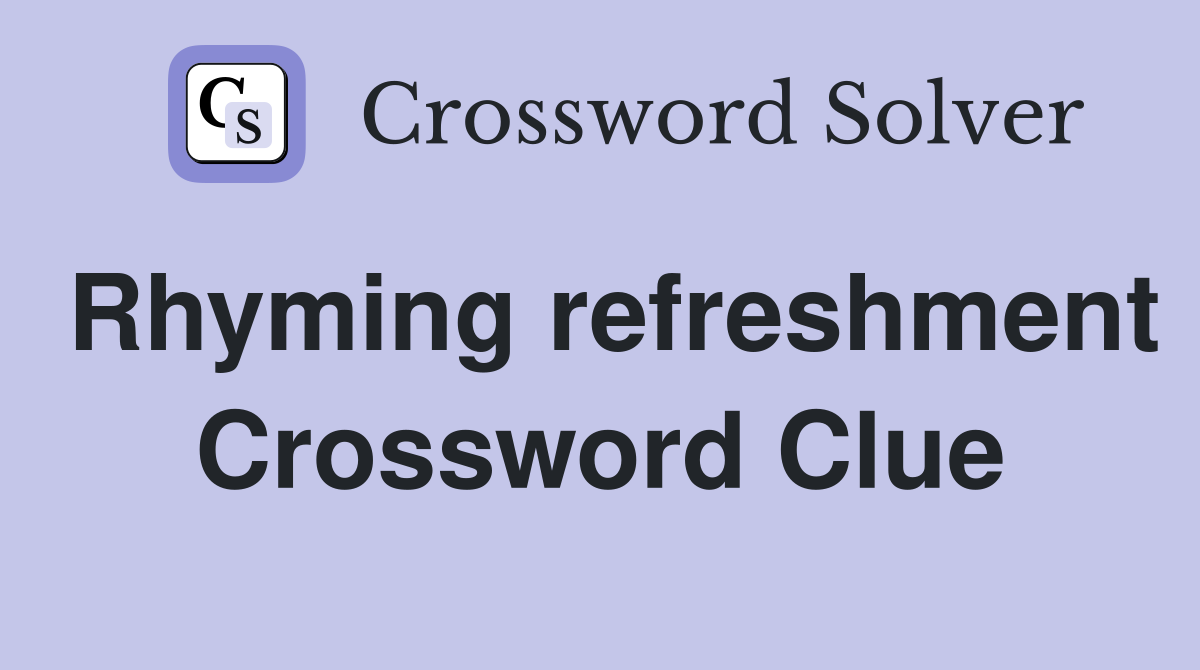 Rhyming refreshment Crossword Clue
