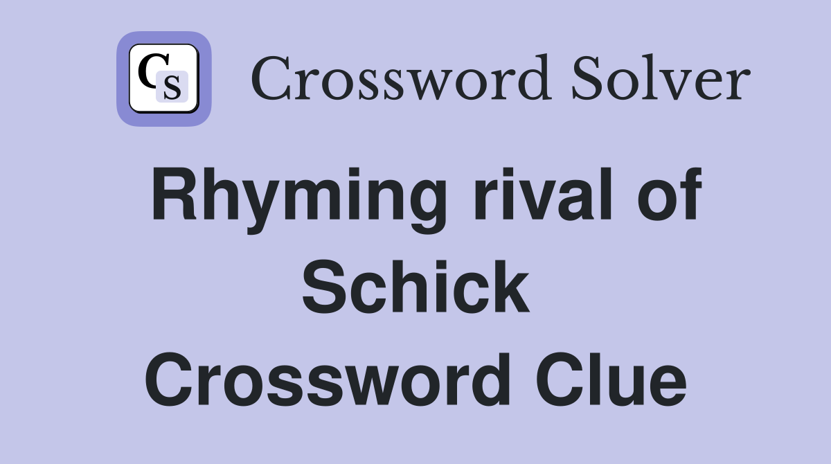 Rhyming rival of Schick Crossword Clue