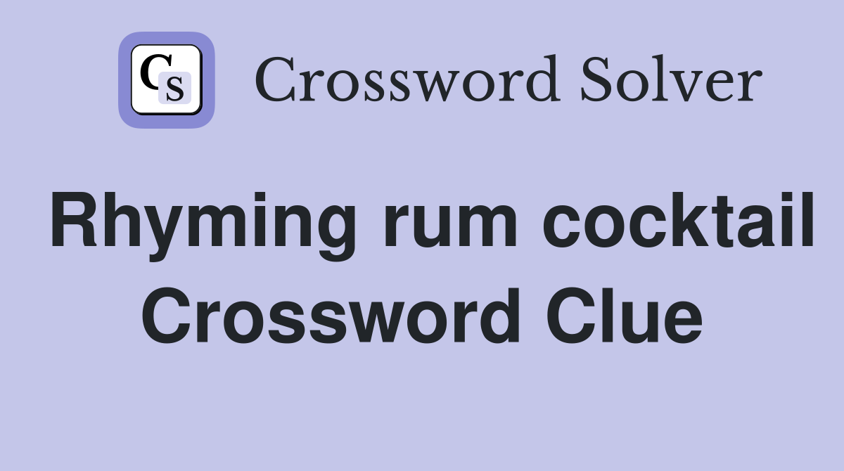 Rhyming rum cocktail Crossword Clue