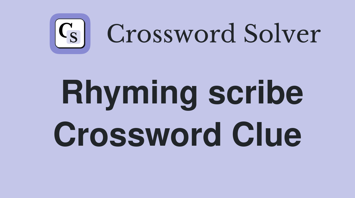 Rhyming scribe Crossword Clue